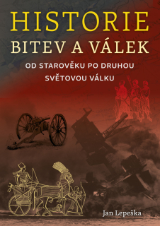 HISTORIE BITEV A VÁLEK OD STAROVĚKU PO DRUHOU SVĚTOVOU VÁLKU