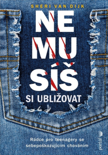 NEMUSÍŠ SI UBLIŽOVAT