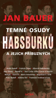 TEMNÉ OSUDY HABSBURKŮ A JEJICH PŘÍBUZNÝC