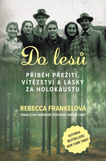 DO LESŮ - PŘÍBĚH PŘEŽITÍ, VÍTĚZSTVÍ A LÁ