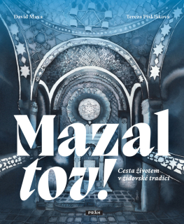 MAZAL TOV! - CESTA ŽIVOTEM V ŽIDOVSKÉ TR