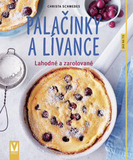 PALAČINKY A LÍVANCE - LAHODNÉ A ZAROLOVA