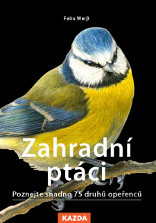 ZAHRADNÍ PTÁCI - POZNEJTE SNADNO 75 DRUH