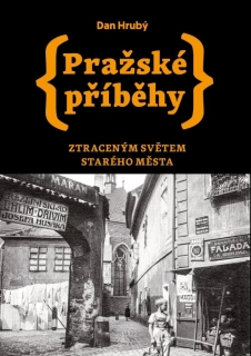 PRAŽSKÉ PŘÍBĚHY 4  ZTRACENÝM SVĚTEM STARÉHO MĚSTA