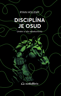 DISCIPLÍNA JE OSUD - UMĚNÍ A SÍLA SEBEKONTROLY