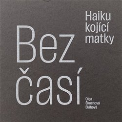 BEZČASÍ   HAIKU KOJÍCÍ MATKY