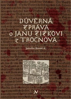 DŮVĚRNÁ ZPRÁVA O JANU ŽIŽKOVI Z TROCNOVA