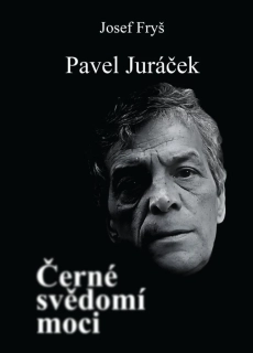 PAVEL JURÁČEK - ČERNÉ SVĚDOMÍ MOCI