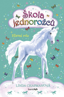 ŠKOLA JEDNOROŽCŮ 4 - HLAVNÍ ROLE