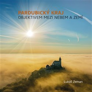 PARDUBICKÝ KRAJ - OBJEKTIVEM MEZI NEBEM A ZEMÍ
