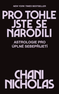 PRO TOHLE JSTE SE NARODILI - ASTROLOGIE PRO ÚPLNÉ SEBEPŘIJETÍ