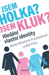JSEM HOLKA? JSEM KLUK?    HLEDÁNÍ VLASTNÍ IDENTITY