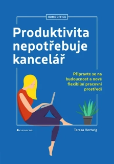 PRODUKTIVITA NEPOTŘEBUJE KANCELÁŘ