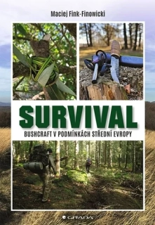 SURVIVAL   BUSHCRAFT V PODMÍNKÁCH STŘEDNÍ EVROPY
