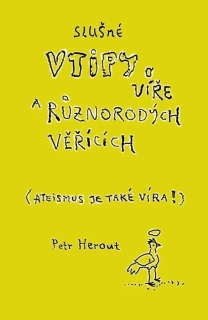 SLUŠNÉ VTIPY O VÍŘE A RŮZNORODÝCH VĚŘÍCÍ