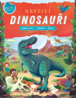 HROZIVÍ DINOSAUŘI - SAMOLEPKY, ZÁBAVA, ÚKOLY