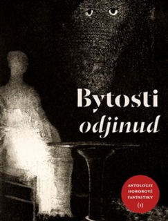 BYTOSTI ODJINUD   ANTOLOGIE HOROROVÉ FANTASTIKY