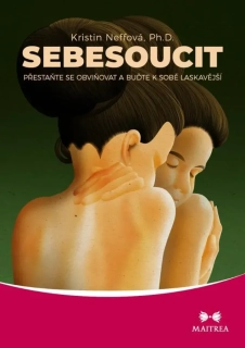 SEBESOUCIT - PŘESTAŇTE SE OBVIŇOVAT A BUĎTE K SOBĚ LASKAVĚJŠÍ