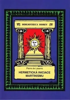 HERMETICKÁ INICIACE MARTINISMU-2.VYD. HOREV