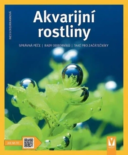 AKVARIJNÍ ROSTLINY - JAK NA TO - 2. VYDÁ