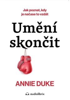 UMĚNÍ SKONČIT - JAK POZNAT, KDY JE ČAS TO VZDÁT