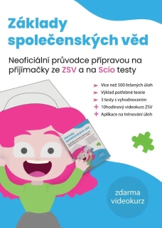 ZÁKLADY SPOLEČENSKÝCH VĚD - NEOFICIÁLNÍ PRŮVODCE PŘÍPRAVOU NA PŘIJÍMAČKY ZE ZSV NA SCIO TESTY