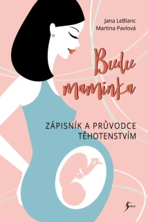 BUDU MAMINKA – ZÁPISNÍK A PRŮVODCE TĚHOTENSTVÍM