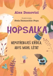 HOPSALKA 4 NEPOTŘEBUJEŠ KŘÍDLA, ABYS MOHL LÉTAT  HOPSALKA SKŘIVÁNKOVÁ