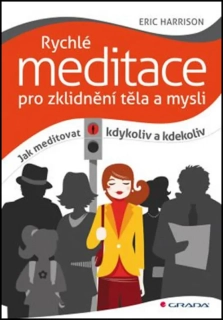 RYCHLÉ MEDITACE PRO ZKLIDNĚNÍ TĚLA A MYSLI