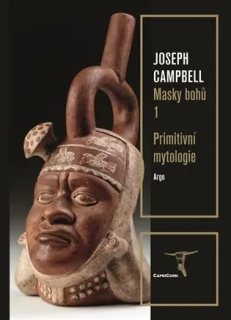 MASKY BOHŮ 1 - PRIMITIVNÍ MYTOLOGIE