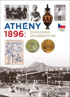 ATHÉNY 1896: ZNOVUZROZENÍ OLYMPIJSKÝCH HER