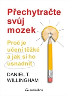PŘECHYTRAČTE SVŮJ MOZEK - PROČ JE UČENÍ