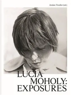 LUCIA MOHOLY: EXPOSURES
