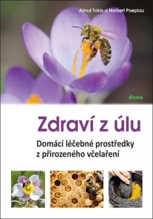 ZDRAVÍ Z ÚLŮ - DOMÁCÍ LÉČEBNÉ PROSTŘEDKY