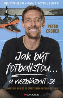 JAK BÝT FOTBALISTOU... A NEZBLÁZNIT SE