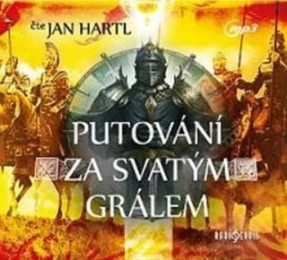 CD PUTOVÁNÍ ZA SVATÝM GRÁLEM  ČTE JAN HARTL