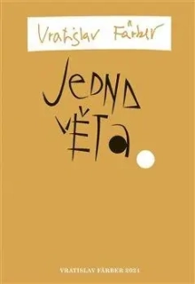 JEDNA VĚTA: VRATISLAV FÄRBER