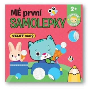 MÉ PRVNÍ SAMOLEPKY VELKÝ MALÝ - CHYTRÉ DÍTĚ