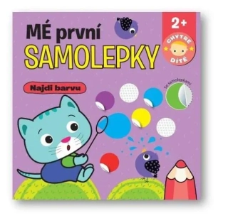 MÉ PRVNÍ SAMOLEPKY NAJDI BARVU - CHYTRÉ DÍTĚ