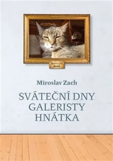 SVÁTEČNÍ DNY GALERISTY HNÁTKA