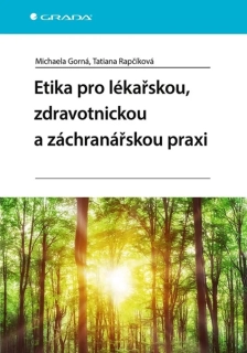 ETIKA PRO LÉKAŘSKOU, ZDRAVOTNICKOU A ZÁCHRANÁŘSKOU PRAXI