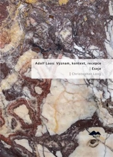 ADOLF LOOS: VÝZNAM, KONTEXT, RECEPTION / ESEJE