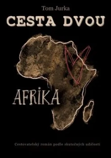 CESTA DVOU AFRIKA - CESTOVATELSKÝ ROMÁN