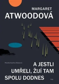 A JESTLI UMŘELI, ŽIJÍ TAM SPOLU DODNES