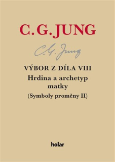 VÝBOR Z DÍLA VIII. - HRDINA A ARCHETYP MATKY