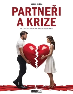 PARTNEŘI A KRIZE - JAK ÚSPĚŠNĚ PŘEKONAT PARTNERSKOU KRIZI