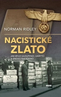 NACISTICKÉ ZLATO - JAK BYLO ULOUPENO, UKRYTO A ZNOVU NALEZENO