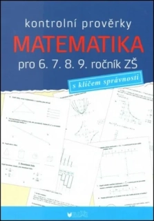 MATEMATIKA KONTROLNÍ PROVĚRKY PRO 6.7.8.9.