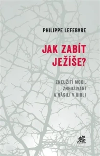 JAK ZABÍT JEŽÍŠE