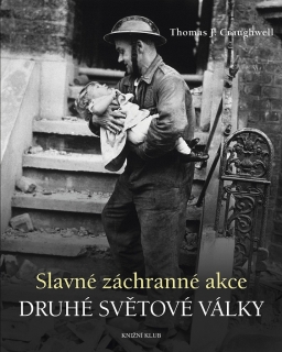 SLAVNÉ ZÁCHRANNÉ AKCE DRUHÉ SVĚTOVÉ VÁLKY